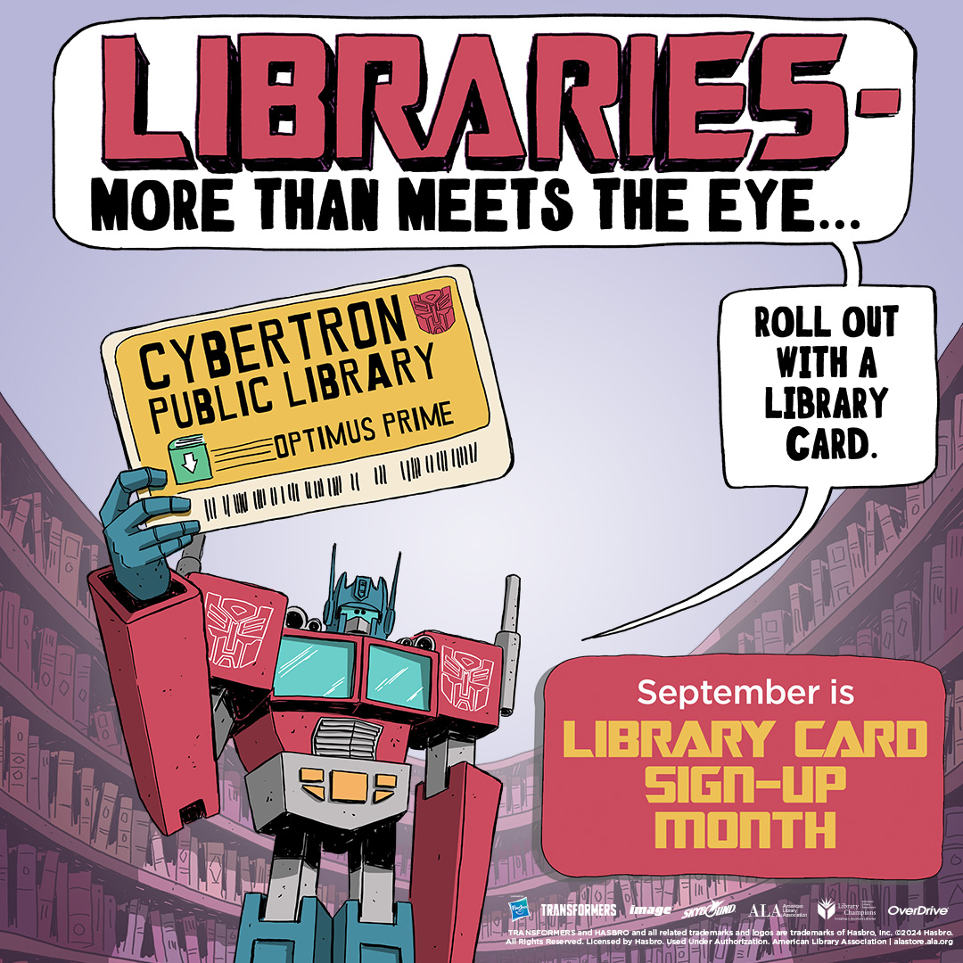 Optimus Prime from the Transformers holds up a card from the Cybertron Public Library. His speech bubble says "Libraries: More than meets the eye... roll out with a library card." The image caption says "September is Library Card Sign-Up Month".